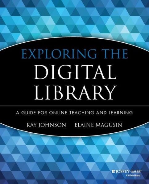 Exploring the Digital Library: A Guide for Online Teaching and Learning / Edition 1