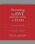 Alternative view 1 of Overcoming the Five Dysfunctions of a Team: A Field Guide for Leaders, Managers, and Facilitators / Edition 1