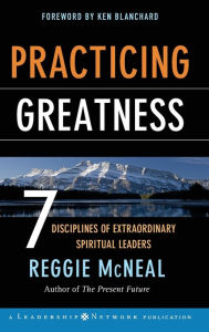 Title: Practicing Greatness: 7 Disciplines of Extraordinary Spiritual Leaders / Edition 1, Author: Reggie McNeal