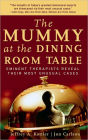 Mummy at the Dining Room Table: Eminent Therapists Reveal Their Most Unusual Cases
