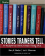 Stories Trainers Tell: 55 Ready-to-Use Stories to Make Training Stick