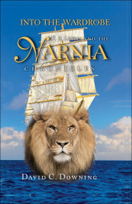 Title: Into the Wardrobe: C. S. Lewis and the Narnia Chronicles, Author: David C. Downing