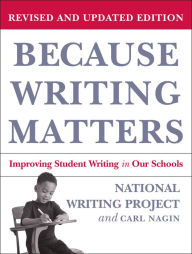 Title: Because Writing Matters: Improving Student Writing in Our Schools, Author: National Writing Project