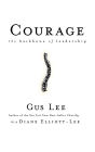 Courage: The Backbone of Leadership / Edition 1