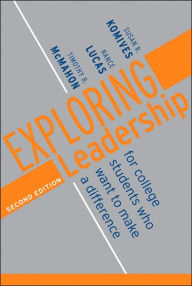 Title: Exploring Leadership: For College Students Who Want to Make a Difference / Edition 2, Author: Susan R. Komives