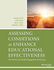 Title: Assessing Conditions to Enhance Educational Effectiveness: The Inventory for Student Engagement and Success / Edition 1, Author: George D. Kuh