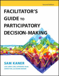 Facilitator's Guide to Participatory Decision-Making / Edition 2