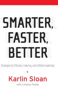 Smarter, Faster, Better: Strategies for Effective, Enduring and Fulfilled Leadership
