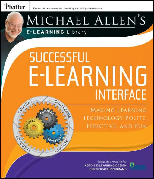 Michael Allen's Online Learning Library: Successful e-Learning Interface: Making Learning Technology Polite, Effective, and Fun / Edition 1