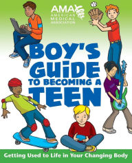 Title: American Medical Association Boy's Guide to Becoming a Teen, Author: American Medical Association