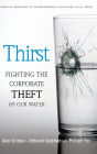 Thirst: Fighting the Corporate Theft of Our Water / Edition 1