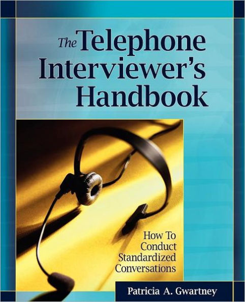 The Telephone Interviewer's Handbook: How to Conduct Standardized Conversations / Edition 2