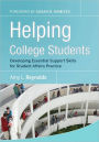 Helping College Students: Developing Essential Support Skills for Student Affairs Practice / Edition 1
