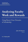 Analyzing Faculty Work and Rewards: Using Boyer's Four Domains of Scholarship: New Directions for Institutional Research, Number 129