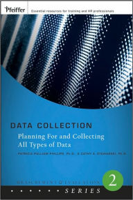 Title: Data Collection: Planning for and Collecting All Types of Data / Edition 1, Author: Patricia Pulliam Phillips