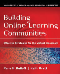 Title: Building Online Learning Communities: Effective Strategies for the Virtual Classroom / Edition 2, Author: Rena M. Palloff