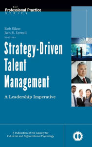 Title: Strategy-Driven Talent Management: A Leadership Imperative / Edition 1, Author: Rob Silzer
