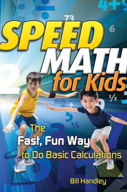 speed-math-for-kids-the-fast-fun-way-to-do-basic-calculations-by-bill