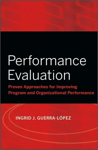Performance Evaluation: Proven Approaches for Improving Program and Organizational Performance / Edition 1