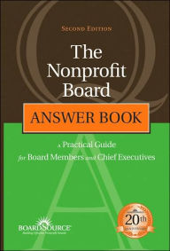 The NonProfit Board Answer Book: A Practical Guide for Board Members and Chief Executives / Edition 2