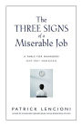 The Three Signs of a Miserable Job: A Fable for Managers (and Their Employees) / Edition 1