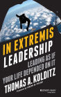 In Extremis Leadership: Leading As If Your Life Depended On It