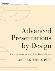 Advanced Presentations by Design: Creating Communication That Drives Action / Edition 1