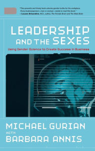 Title: Leadership and the Sexes: Using Gender Science to Create Success in Business, Author: Michael Gurian