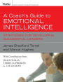 A Coach's Guide to Emotional Intelligence: Strategies For Developing Successful Leaders