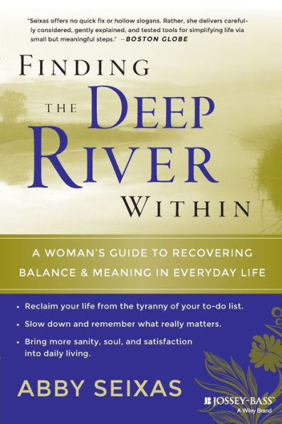 Finding the Deep River Within: A Woman's Guide to Recovering Balance and Meaning in Everyday Life