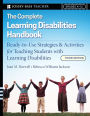 The Complete Learning Disabilities Handbook: Ready-to-Use Strategies and Activities for Teaching Students with Learning Disabilities