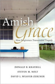 Amish Grace: How Forgiveness Transcended a Tragedy / Edition 1