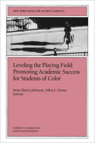 Leveling the Playing Field: Promoting Academic Success for Students of Color: New Directions for Student Services