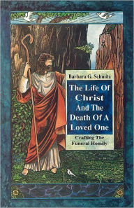 Title: Life of Christ & the Death of, Author: Barbara G Schmitz