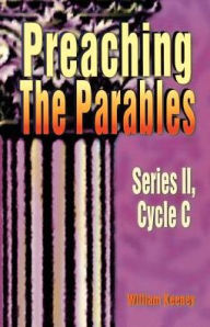 Title: Preaching the Parables, Series II, Cycle C, Author: James R Wilson
