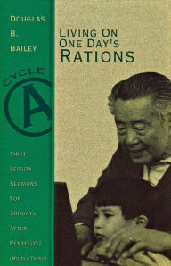 Living on One Day's Rations: First Lesson Sermons for Sundays after Pentecost (Middle Third), Cycle A