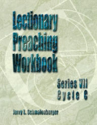 Title: Lectionary Preaching Workbook: Series VII, Cycle C, Author: Jerry L Schmalenberger