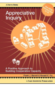 Title: Appreciative Inquiry: A Positive Approach to Building Cooperative Capacity, Author: Frank J. Barrett