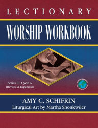 Title: Lectionary Worship Workbook: Series III, Cycle A, Author: Amy C Schifrin