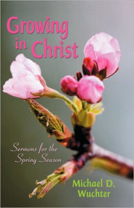 Title: Growing in Christ, Author: Michael D Wuchter