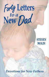 Title: 40 Letters to a New Dad, Author: Steven Molin