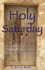 Holy Saturday: An Easter Chancel Drama in Three Acts