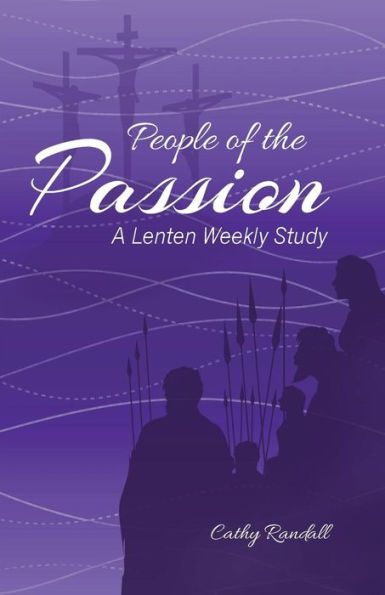 People of the Passion: A Lenten Weekly Study