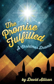 Title: The Promise Fulfilled: A Christmas Drama, Author: David M Allison