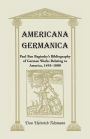 Americana Germanica: Paul Ben Baginsky's Bibliography of German Works Relating to America, 1493-1800