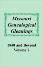 Missouri Genealogical Gleanings 1840 and Beyond, Volume 2