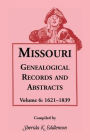 Missouri Genealogical Records & Abstracts: Volume 6: 1621-1839