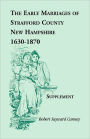 The Early Marriages Of Strafford County, New Hampshire, Supplement, 1630-1870