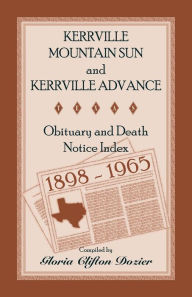 Title: Kerrville Mountain Sun and Kerrville Advance Obituary and Death Notice Index, 1898-1965, Author: Gloria Clifton Dozier