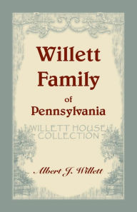 Title: Willett House Collection [Willett Family of Pennsylvania], Author: A James Willett Jr